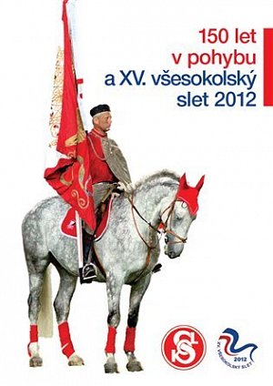 150 let Sokola a XV. všesokolský slet 2012