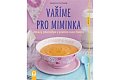 Vaříme pro miminka - Zdravý jídelníček v prvním roce života