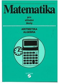Matematika (aritmetika, algebra) pro střední školy