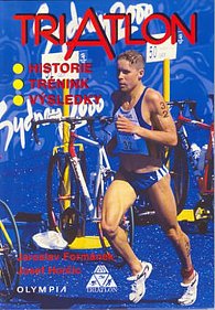 Triatlon - historie, trénink, výsledky