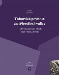 Táborská pevnost a třicetileté války - Dobývání města v letech 1620–1621 a 1648
