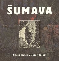Šumava - Alfred Kubin/Josef Váchal