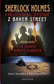 Sherlock Holmes a příležitostní malí detektivové z Baker Street 1: Pád úžasných akrobatů Zalindových