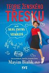 Teorie ženského třesku - Jak být silná, chytrá a velkolepá