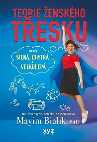 Teorie ženského třesku - Jak být silná, chytrá a velkolepá