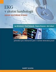 EKG v akutní kardiologii - Průvodce pro intenzivní péči i rutinní klinickou praxi