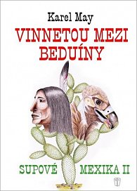 Vinnetou mezi beduíny - Supové mexika II.