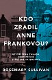 Kdo zradil Anne Frankovou? Nevyřešená záhada, nebo přísně střežené tajemství?