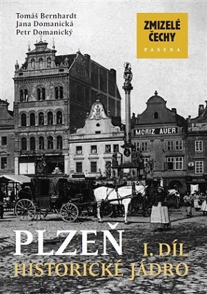 Zmizelé Čechy - Plzeň 1. Historické jádro