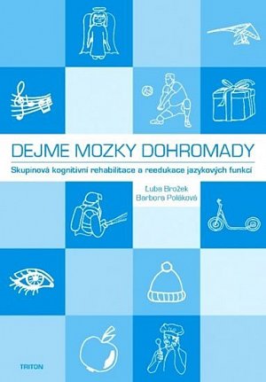 Dejme mozky dohromady - Skupinová kognitivní rehabilitace a reedukace jazykových funkcí