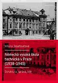 Německá vysoká škola technická v Praze (1938 - 1945): Struktura, správa, lidé