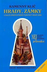 Kamenný klíč: Hrady, zámky a další zpřístupněné památky v roce 2004 - Čechy, Morava, Slezko (357 objektů) - 8. vydání