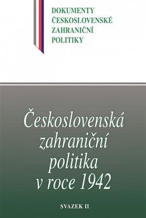 Československá zahraniční politika v roce 1942 - Svazek II