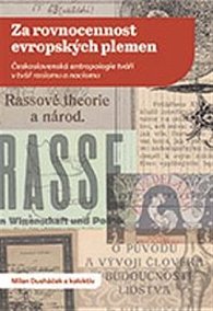 Za rovnocennost evropských plemen - Československá antropologie tváří v tvář rasismu a nacismu