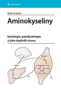 Aminokyseliny - fyziologie, patofyziologie a jako doplněk stravy