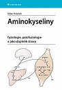 Aminokyseliny - fyziologie, patofyziologie a jako doplněk stravy