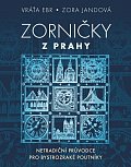 Zorničky z Prahy - Netradiční průvodce pro bystrozraké poutníky
