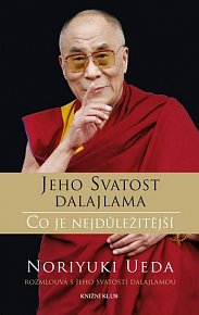 Dalajlama: Co je nejdůležitější - Rozhovory o hněvu, soucitu a lidském konání, 1.  vydání