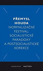 Normalizační festival - Socialistické paradoxy a postsocialistické korekce