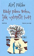 Rady pánu Bohu, jak vylepšit svět, 1.  vydání