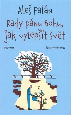 Rady pánu Bohu, jak vylepšit svět, 1.  vydání