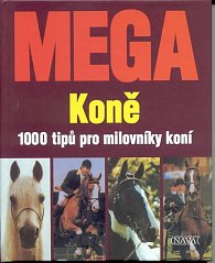 MEGA - Koně - 1000 tipů pro milovníky koní