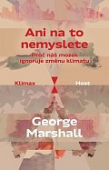 Ani na to nemyslete - Proč náš mozek ignoruje změnu klimatu