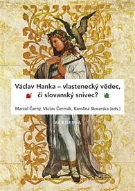 Václav Hanka - vlastenecký vědec, či slovanský snivec?