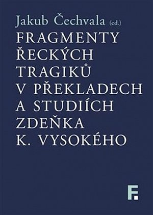 Fragmenty řeckých tragiků v překladech a studiích Zdeňka K. Vysokého