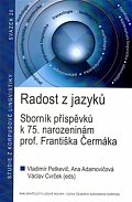 Radost z jazyků - Sborník příspěvků k 75. narozeninám prof. Františka Čermáka