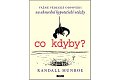 Co kdyby? - Vážné vědecké odpovědí na absurdní hypotetické otázky