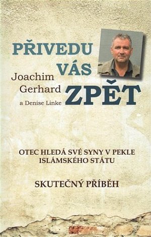 Přivedu vás zpět. Otec hledá své syny v pekle Islámského státu - skutečný příběh