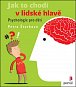 Jak to chodí v lidské hlavě - Psychologie pro děti