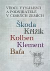 Vědci, vynálezci a podnikatelé v Českých zemích 2 - Škoda, Križík, Kolben, Klement, Baťa