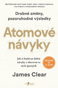 Atomové návyky - Jak si budovat dobré návyky a zbavovat se těch špatných