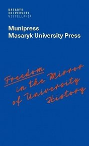 Freedom in the Mirror of University History - Commemorating the 100th anniversary of the founding of Masaryk University and dedicated to all the authors in its history who were silenced