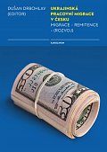 Ukrajinská pracovní migrace v Česku - Migrace - remitence - (rozvoj)