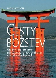 Cesty božstev: Otázky interpretace náboženství a nacionalismu v moderním Japonsku