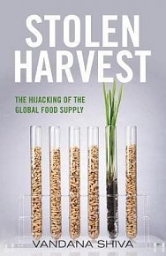 Stolen Harvest : The Highjacking of the Global Food Supply