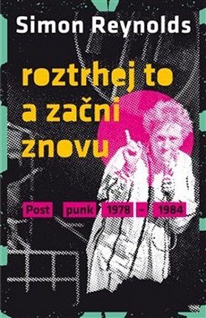 Roztrhej to a začni znovu - Postpunk 1978-1984