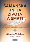 Šamanská kniha života a smrti - Energetické léčení těla, mysli i ducha