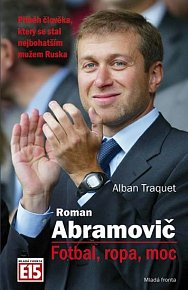 Roman Abramovič - Fotbal, ropa, moc
