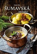 Šumavská kuchařka - Krásy Šumavy na talíři