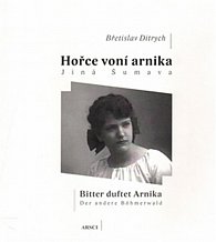 Hořce voní arnika - Jiná Šumava / Bitter duftet Arnika - Der andere Böhmerwald