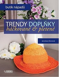 Trendy doplňky háčkované a pletené - Butik nápadů, 1.  vydání