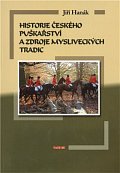 Historie českého puškařství a zdroje mysliveckých tradic