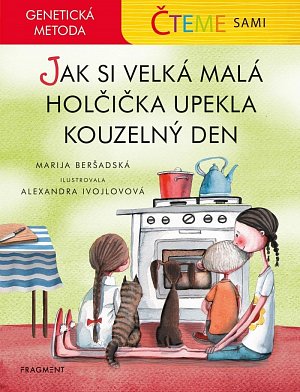 Čteme sami - Jak si velká malá holčička upekla kouzelný den