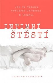 Intimní štěstí - Jak ve vztahu vytvářet vzrušení a touhu, 1.  vydání