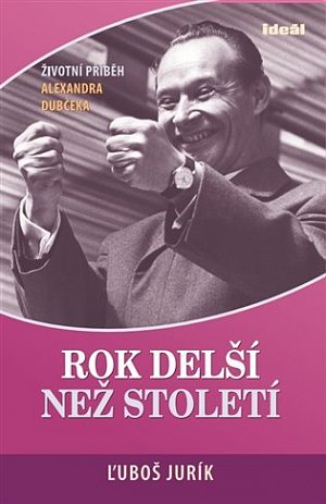 Rok delší než století - Životní příběh Alexandra Dubčeka