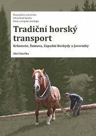 Tradiční horský transport - Krkonoše, Šumava, Západní Beskydy a Javorníky